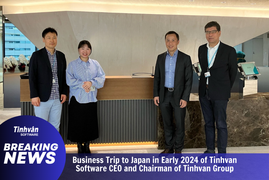 Chuyến công tác Nhật Bản đầu năm 2024 của Tổng Giám Đốc Tinhvan Software và Chủ Tịch HĐQT Tinhvan Group: Hành Trình Kết Nối, Hòa Nhập và Tiến Bộ